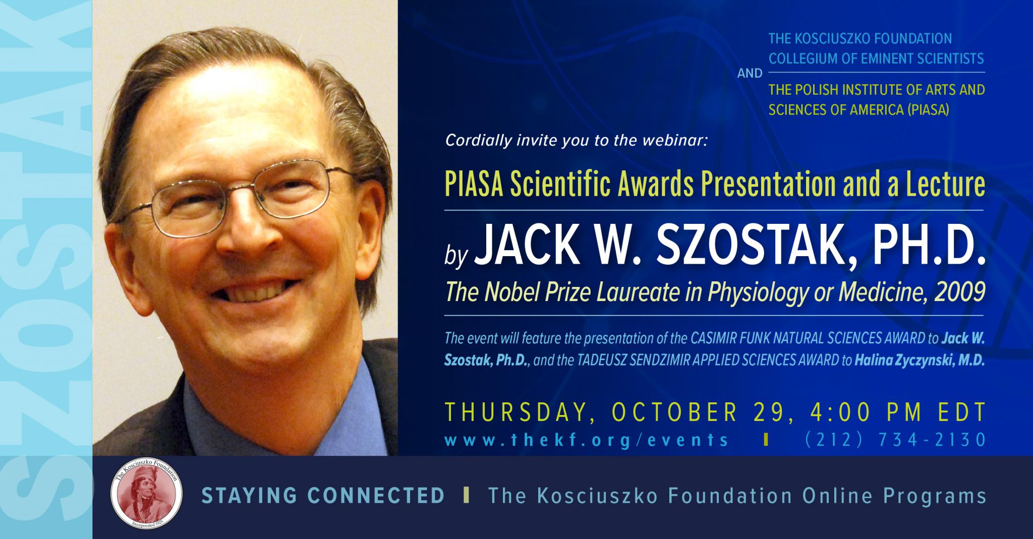 KF ONLINE PROGRAMS PIASA Scientific Awards Presentation and a Lecture by Jack Szostak, Ph.D.